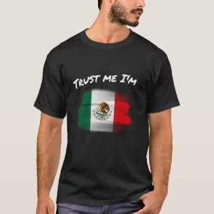 Trust Me I'm Mexican - Mexico Flag Pride H T-shirt