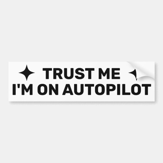 Trust Me - I'm On Autopilot™ Bumper Sticker (Voorkant)