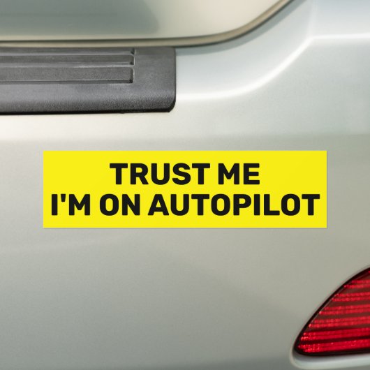 Trust Me - I'm On Autopilot™ Bumper Sticker (Op auto)