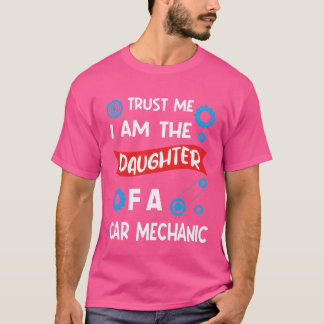 Trust me Im the Daughter of Car Mechanic friends g T-shirt