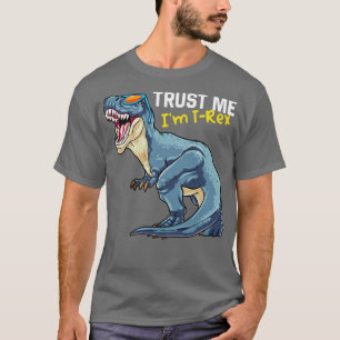 Trust Me Im TRex Dinosaur Tyrannosaurus Rex Paleon T-shirt