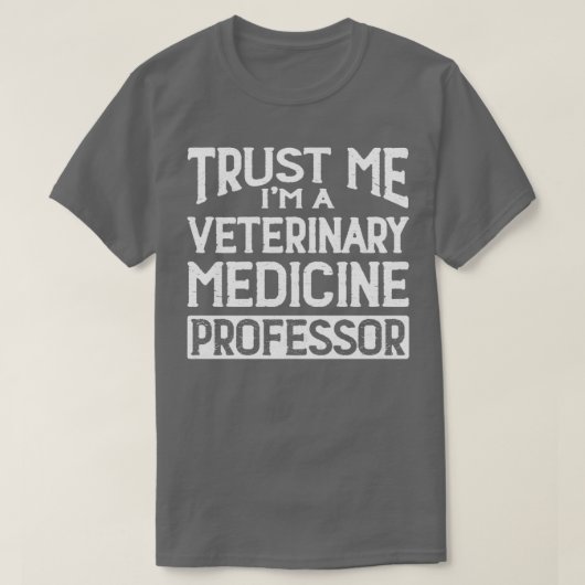 Trust me Im Veterinary Medicine Professor T-shirt (Design voorkant)