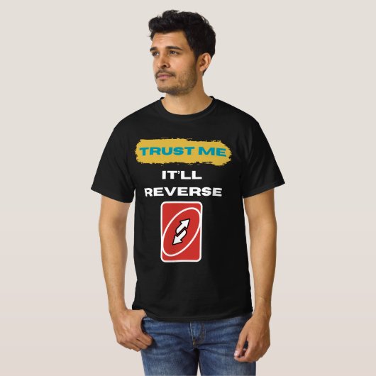 Trust Me It’ll Reverse Trader Humor Art T-shirt (Voorkant volledig)