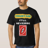 Trust Me It’ll Reverse Trader Humor Art T-shirt (Voorkant)