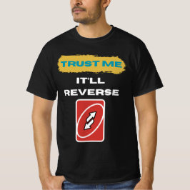Trust Me It’ll Reverse Trader Humor Art T-shirt