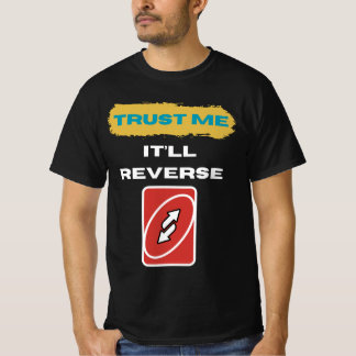 Trust Me It’ll Reverse Trader Humor Art T-shirt