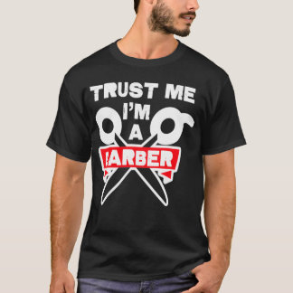 Trust Me ix27m a Barber 18 T-shirt