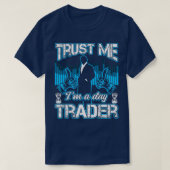 Trust Me Ix27m A Day Trader Funny Investor Gift T-shirt (Design voorkant)