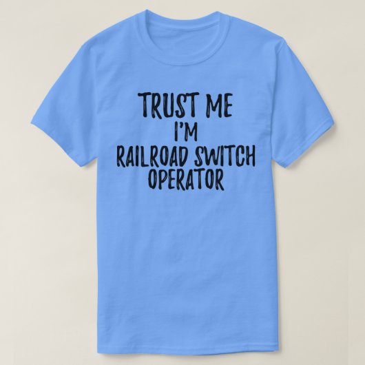 Trust Me Ix27m Railroad Switch Operator Funny Gift T-shirt (Design voorkant)
