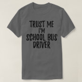 Trust Me Ix27m School Bus Driver Funny Gift Idea T-shirt (Design voorkant)