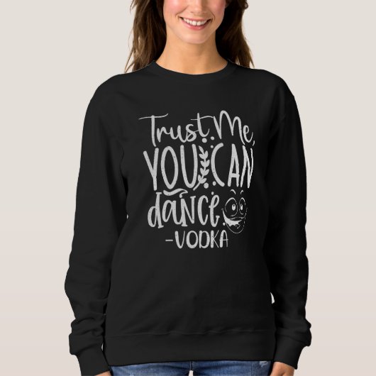 Trust Me, You Can Dance. Vodka Funny Premium Trui (Voorkant)