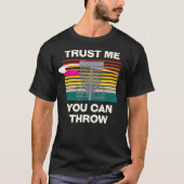Trust Me You Can Throw Disc Golf Motivational Quot T-shirt (Voorkant)