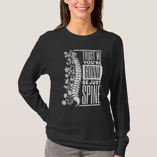 Trust Me You're Gonna Be Just Spine Chiropractic T-shirt (Voorkant)