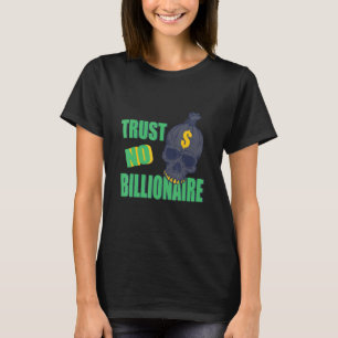 Trust No Billionaire Kapitalisme Criticus Wealth T T-shirt
