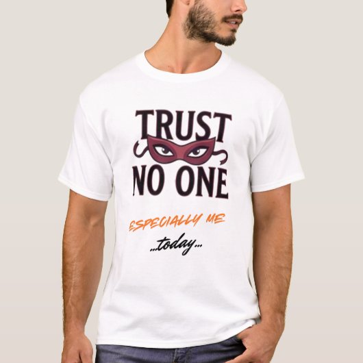 Trust No One Especially Me Funny April Tee T-shirt (Voorkant)
