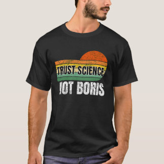 Trust Science Niet Boris volgt het wetenschappelij T-shirt