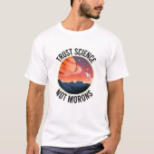 Trust Science Not Morons - Funny Science T-shirt (Voorkant)