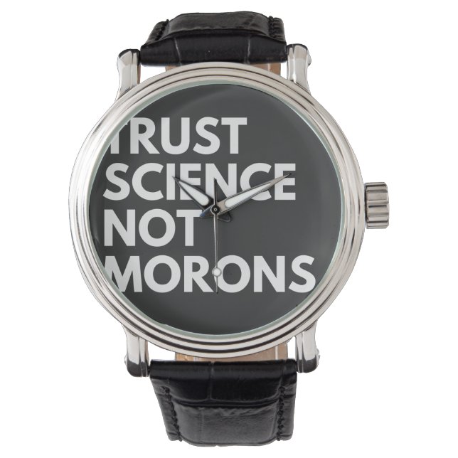 TRUST SCIENCE NOT MORONS HORLOGE (Voorkant)