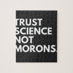 TRUST SCIENCE NOT MORONS LEGPUZZEL<br><div class="desc">trust science not morons</div>