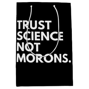 TRUST SCIENCE NOT MORONS MEDIUM CADEAUZAKJE