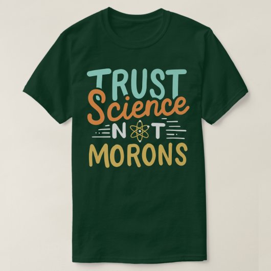 Trust Science Not Morons Premium2485 T-shirt (Design voorkant)