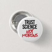 Trust Science Not Morons Ronde Button 3,2 Cm (Voorkant /achterkant)