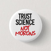 Trust Science Not Morons Ronde Button 3,2 Cm (Voorkant)