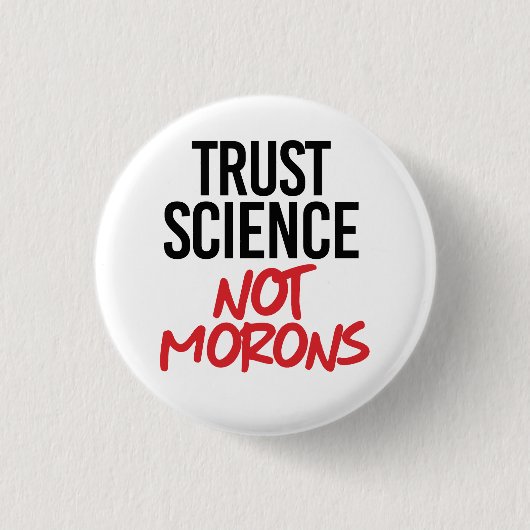 Trust Science Not Morons Ronde Button 3,2 Cm (Voorkant)