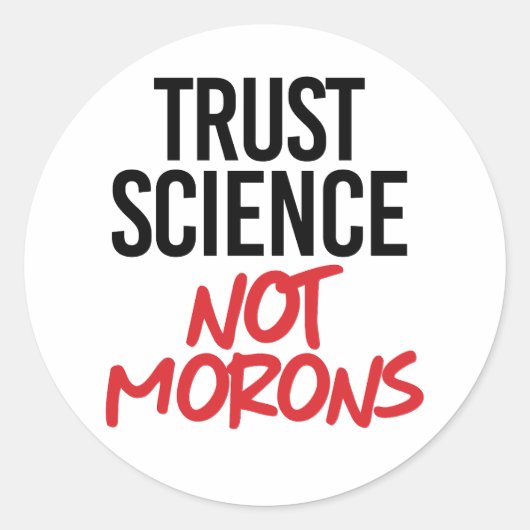 Trust Science Not Morons Ronde Sticker (Voorkant)