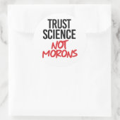 Trust Science Not Morons Ronde Sticker (Tas)