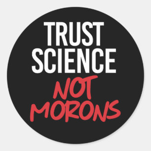 Trust Science Not Morons Ronde Sticker