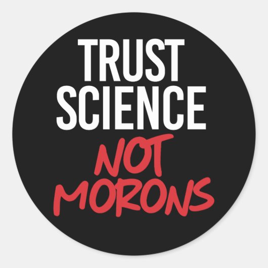 Trust Science Not Morons Ronde Sticker (Voorkant)