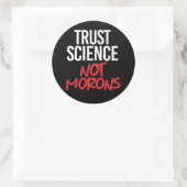 Trust Science Not Morons Ronde Sticker (Tas)