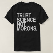 Trust Science Not Morons T-shirt (Design voorkant)