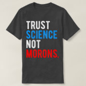 Trust Science Not Morons T-shirt (Design voorkant)