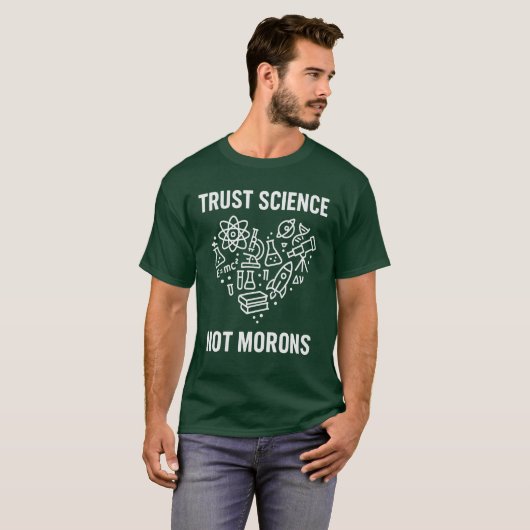 TRUST SCIENCE NOT MORONS T-SHIRT (Voorkant volledig)