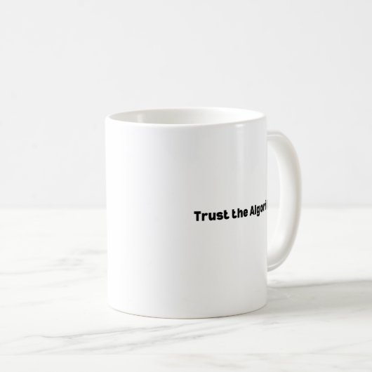 Trust the Algorithm Mug – Machine Learning Koffiemok (Voorkant rechts)