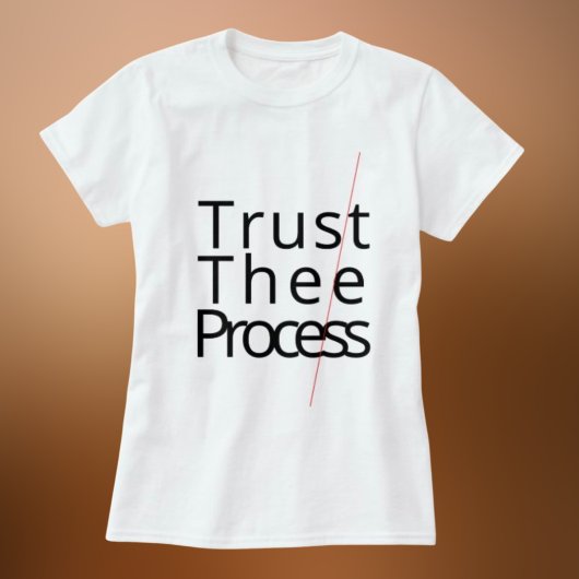 Trust the process motivating white Tshirt