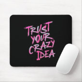Trust Your Crazy Idea – Bold Motivational Mousepad Muismat (Met muis)