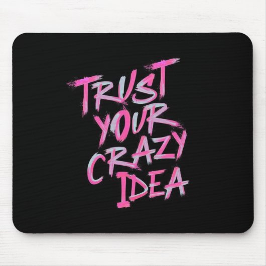 Trust Your Crazy Idea – Bold Motivational Mousepad Muismat (Voorkant)