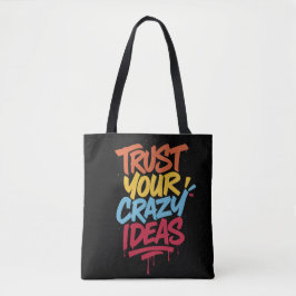 Trust Your Crazy Ideas – Colorful Motivational Typ Tote Bag