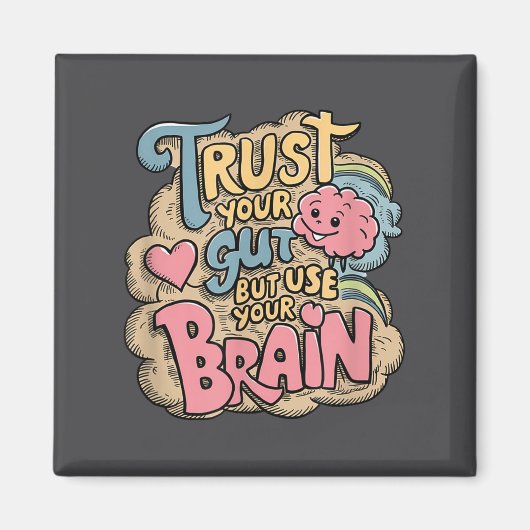 Trust Your Gut But Use Your Brain Motivational Des Magneet (Voorkant)
