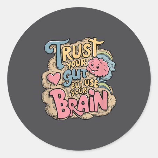 Trust Your Gut But Use Your Brain Motivational Des Ronde Sticker (Voorkant)