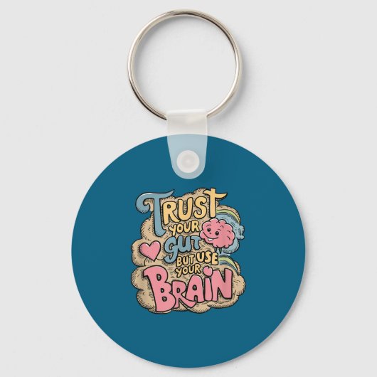 Trust Your Gut But Use Your Brain Motivational Des Sleutelhanger (Voorkant)