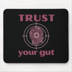 Trust Your Gut - Grappige geschenken voor iedereen Muismat
