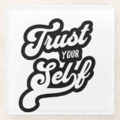 Trust Your Self T-shirt Glazen Onderzetter (Voorkant)