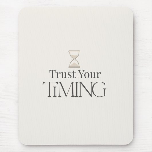 Trust Your Timing Minimal Motivational Mouse Pad Muismat (Voorkant)