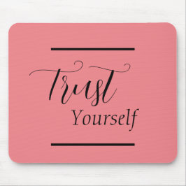 'Trust Yourself' - Black Lettering Muismat