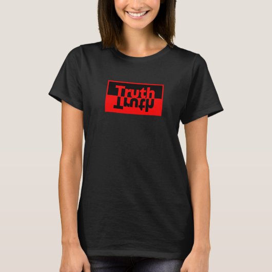 Truth Be Real be straight up keep it real fact hon T-shirt (Voorkant)