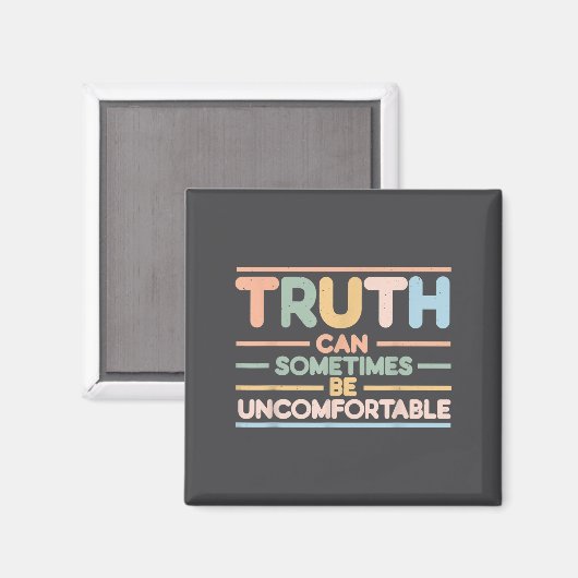 Truth Can Sometimes Be Uncomfortable, Motivational Magneet (Voorkant / Achterkant)
